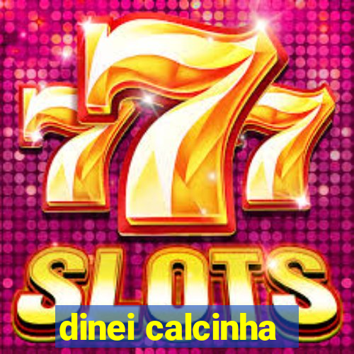 dinei calcinha